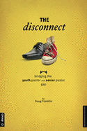 The Disconnect: Bridging the Youth Pastor and Senior Pastor Gap