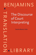 The Discourse of Court Interpreting: Discourse practices of the law, the witness and the interpreter
