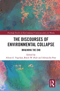 The Discourses of Environmental Collapse: Imagining the End