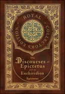 The Discourses of Epictetus and the Enchiridion (Royal Collector's Edition) (Case Laminate Hardcover with Jacket)
