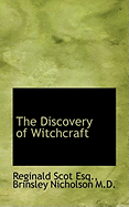 The Discoverie of Witchcraft. Being a Reprint of the First Edition