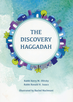 The Discovery Haggadah - Olitzky, Kerry M, Dr., and Isaacs, Ronald H, Rabbi