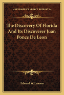 The Discovery of Florida and Its Discoverer Juan Ponce de Leon