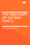 The Discovery of Oxygen: Part 2