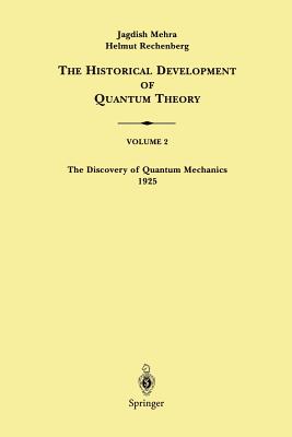 The Discovery of Quantum Mechanics 1925 - Mehra, Jagdish, and Rechenberg, Helmut