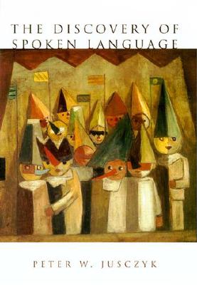 The Discovery of Spoken Language - Jusczyk, Peter W
