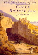 The Discovery of the Greek Bronze Age - Fitton, J Lesley