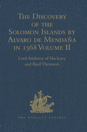 The Discovery of the Solomon Islands by Alvaro de Mendaa in 1568: Translated from the Original Spanish Manuscripts. Volume II