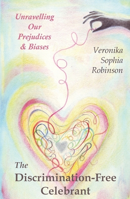 The Discrimination-Free Celebrant - Robinson, Veronika Sophia