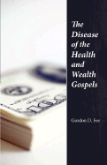 The Disease of the Health & Wealth Gospels