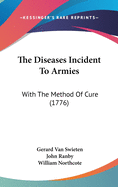 The Diseases Incident to Armies: With the Method of Cure (1776)