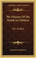 The Diseases of the Mouth in Children: Non-Surgical