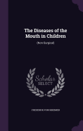 The Diseases of the Mouth in Children: (Non-Surgical)