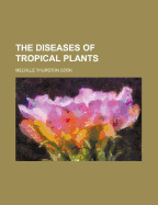 The Diseases of Tropical Plants