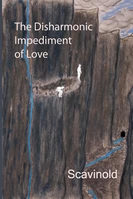 The Disharmonic Impediment of Love - Scavinold