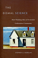 The Dismal Science: How Thinking Like an Economist Undermines Community