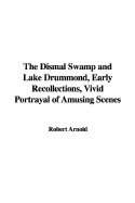 The Dismal Swamp and Lake Drummond, Early Recollections Vivid Portrayal of Amusing Scenes