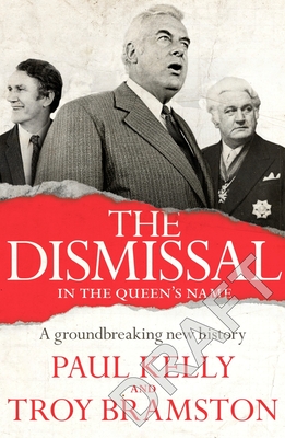 The Dismissal: A Groundbreaking New History - Kelly, Paul