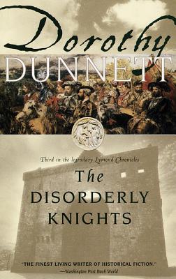 The Disorderly Knights: Book Three in the Legendary Lymond Chronicles - Dunnett, Dorothy