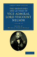 The Dispatches and Letters of Vice Admiral Lord Viscount Nelson 7 Volume Set - Nelson, Horatio, and Nicolas, Nicholas Harris (Editor)