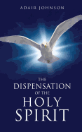The Dispensation of the Holy Spirit