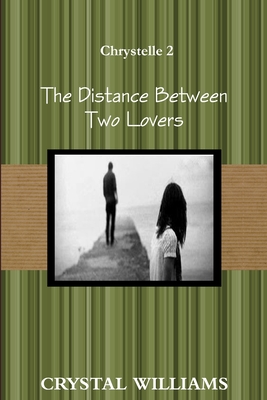 The Distance Between Two Lovers, Chrystelle 2 - Williams, Crystal