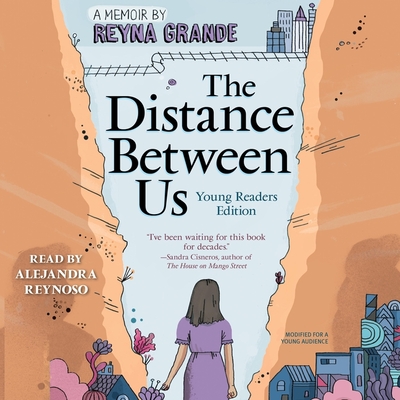 The Distance Between Us: Young Readers Edition - Grande, Reyna, and Reynoso, Alejandra (Read by), and Arizmendi, Yareli (Read by)