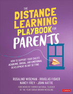 The Distance Learning Playbook for Parents: How to Support Your Childs Academic, Social, and Emotional Development in Any Setting