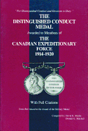 The Distinguished Conduct Medal: Awarded to Members of the Canadian Expeditionary Force, 1914-1920