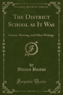 The District School as It Was: Scenery-Showing, and Other Writings (Classic Reprint)