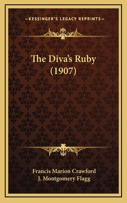 The Diva's Ruby (1907) - Crawford, Francis Marion, and Flagg, J Montgomery (Illustrator)