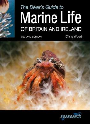 The Diver's Guide to Marine Life of Britain and Ireland - Wood, Chris