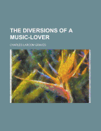 The diversions of a music-lover