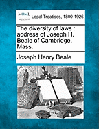 The Diversity of Laws: Address of Joseph H. Beale of Cambridge, Mass. - Beale, Joseph Henry