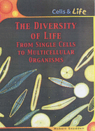 The Diversity Of Life: From Single Cells To Multi-cellular Organisms - Snedden, Robert