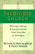 The Divided Church: Moving Liberals & Conservatives from Diatribe to Dialogue