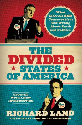 The Divided States of America: What Liberals and Conservatives Get Wrong about Faith and Politics - Land, Richard, Dr.