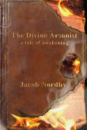 The Divine Arsonist: A Tale of Awakening