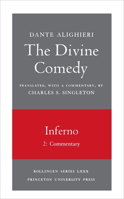 The Divine Comedy, I. Inferno, Vol. I. Part 2: Commentary - Dante, and Singleton, Charles S. (Translated by)