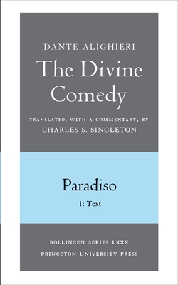 The Divine Comedy, III. Paradiso, Vol. III. Part 1: 1: Italian Text and Translation; 2: Commentary - Dante, and Singleton, Charles S. (Translated by)