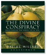 The Divine Conspiracy: Rediscovering Our Hidden Life in God - Willard, Dallas, Professor, and Penny, Thomas (Narrator)