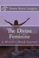 The Divine Feminine: A Writer's Hand Journal