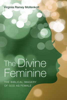 The Divine Feminine - Mollenkott, Virginia Ramey, PhD