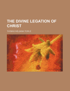 The Divine Legation of Christ