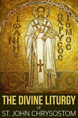 The Divine Liturgy of St. John Chrysostom - Chrysostom, John