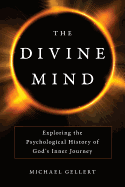 The Divine Mind: Exploring the Psychological History of God's Inner Journey