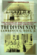 The Divine Nine: The History of African-American Fraternities and Sororities - Ross, Lawrence C, Jr.