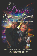 The Divine Spiritual Truth: A Twinflame Romance - Based on a True Story