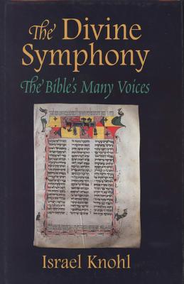 The Divine Symphony: The Bible's Many Voices - Knohl, Israel, Dr.