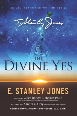 The Divine Yes: New Revised Edition - Mathews, Eunice Jones (Contributions by), and Mathews, James K (Preface by), and Jones, E Stanley